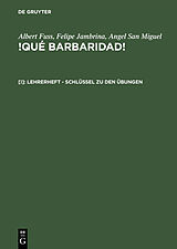 E-Book (pdf) Albert Fuss; Felipe Jambrina; Angel San Miguel: !Qué barbaridad! / Lehrerheft  Schlüssel zu den Übungen von Albert Fuss, Felipe Jambrina, Angel San Miguel