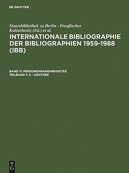 E-Book (pdf) Internationale Bibliographie der Bibliographien 1959-1988 (IBB). Personennamenregister / A - Günther von 