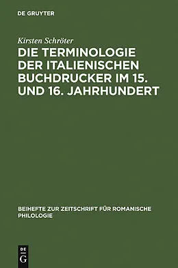 E-Book (pdf) Die Terminologie der italienischen Buchdrucker im 15. und 16. Jahrhundert von Kirsten Schröter