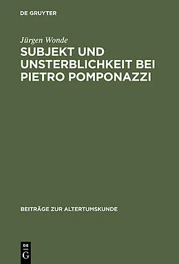 E-Book (pdf) Subjekt und Unsterblichkeit bei Pietro Pomponazzi von Jürgen Wonde