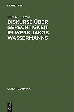 E-Book (pdf) Diskurse über Gerechtigkeit im Werk Jakob Wassermanns von Elisabeth Jütten
