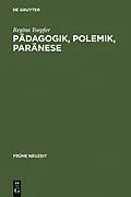 E-Book (pdf) Pädagogik, Polemik, Paränese von Regina Toepfer