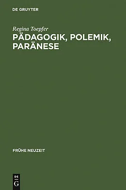 E-Book (pdf) Pädagogik, Polemik, Paränese von Regina Toepfer