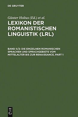 E-Book (pdf) Lexikon der Romanistischen Linguistik (LRL) / Die einzelnen romanischen Sprachen und Sprachgebiete vom Mittelalter bis zur Renaissance von 