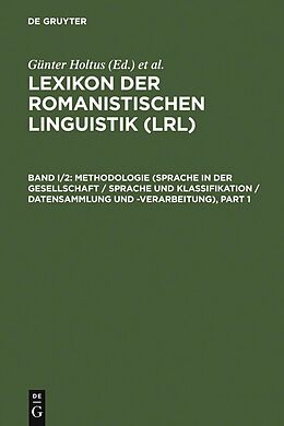 E-Book (pdf) Lexikon der Romanistischen Linguistik (LRL) / Methodologie (Sprache in der Gesellschaft / Sprache und Klassifikation / Datensammlung und -verarbeitung) von 