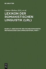E-Book (pdf) Lexikon der Romanistischen Linguistik (LRL) / Geschichte des Faches Romanistik. Methodologie (Das Sprachsystem) von 