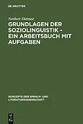 PDF Grundlagen der Soziolinguistik - Ein Arbeitsbuch mit Aufgaben von Norbert Dittmar