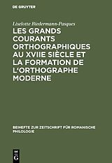 eBook (pdf) Les grands courants orthographiques au XVIIe siècle et la formation de l'orthographe moderne de Liselotte Biedermann-Pasques