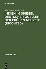 E-Book (pdf) Indien im Spiegel deutscher Quellen der Frühen Neuzeit (1500-1750) von Gita Dharampal-Frick