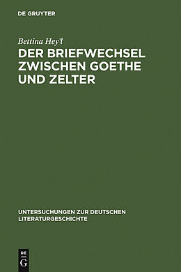 E-Book (pdf) Der Briefwechsel zwischen Goethe und Zelter von Bettina Hey&apos;l