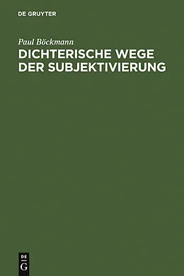E-Book (pdf) Dichterische Wege der Subjektivierung von Paul Böckmann