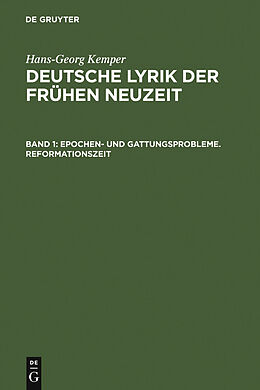 E-Book (pdf) Hans-Georg Kemper: Deutsche Lyrik der frühen Neuzeit / Epochen- und Gattungsprobleme. Reformationszeit von Hans-Georg Kemper