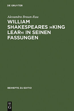 E-Book (pdf) William Shakespeares »King Lear« in seinen Fassungen von Alexandra Braun-Rau