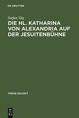 E-Book (pdf) Die Hl. Katharina von Alexandria auf der Jesuitenbühne von Stefan Tilg