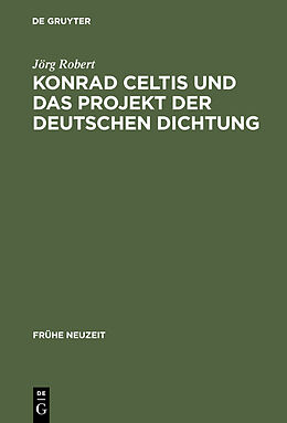 E-Book (pdf) Konrad Celtis und das Projekt der deutschen Dichtung von Jörg Robert