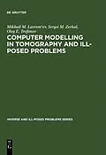 E-Book (pdf) Computer Modelling in Tomography and Ill-Posed Problems von Mikhail M. Lavrent'Ev, Sergei M. Zerkal, Oleg E. Trofimov