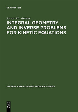 E-Book (pdf) Integral Geometry and Inverse Problems for Kinetic Equations von Anvar Kh. Amirov