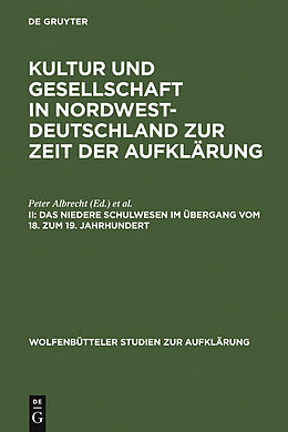 E-Book (pdf) Kultur und Gesellschaft in Nordwestdeutschland zur Zeit der Aufklärung / Das niedere Schulwesen im Übergang vom 18. zum 19. Jahrhundert von 