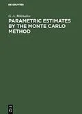 E-Book (pdf) Parametric Estimates by the Monte Carlo Method von G. A. Mikhailov