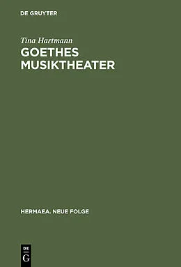 PDF Goethes Musiktheater von Tina Hartmann