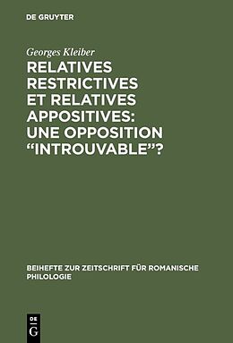 E-Book (pdf) Relatives restrictives et relatives appositives: une opposition introuvable? von Georges Kleiber