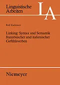 E-Book (pdf) Linking: Syntax und Semantik französischer und italienischer Gefühlsverben von Rolf Kailuweit