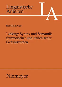 E-Book (pdf) Linking: Syntax und Semantik französischer und italienischer Gefühlsverben von Rolf Kailuweit