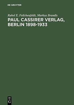 E-Book (pdf) Paul Cassirer Verlag, Berlin 18981933 von Rahel E. Feilchenfeldt, Markus Brandis