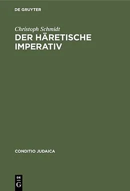 PDF Der häretische Imperativ von Christoph Schmidt