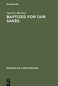 E-Book (pdf) Baptized for Our Sakes von David G. Martinez