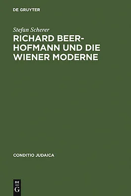 PDF Richard Beer-Hofmann und die Wiener Moderne von Stefan Scherer