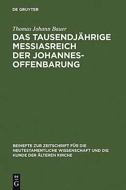 PDF Das tausendjährige Messiasreich der Johannesoffenbarung von Thomas Johann Bauer