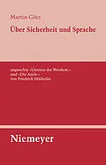 E-Book (pdf) Über Sicherheit und Sprache angesichts »Untreue der Weisheit.« und »Die Asyle.« von Friedrich Hölderlin von Martin Götz