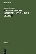 PDF Die poetische Konstruktion des Selbst von Marion Schmaus