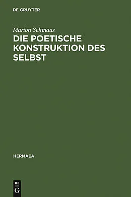 PDF Die poetische Konstruktion des Selbst von Marion Schmaus