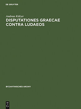 E-Book (pdf) Disputationes graecae contra Iudaeos von Andreas Külzer