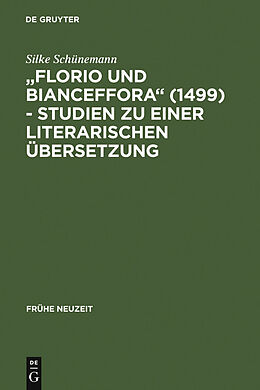 E-Book (pdf) &quot;Florio und Bianceffora&quot; (1499) - Studien zu einer literarischen Übersetzung von Silke Schünemann