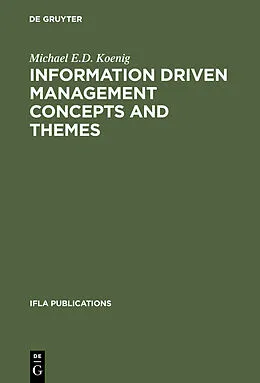 E-Book (pdf) Information Driven Management Concepts and Themes von Michael E. D. Koenig