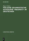 E-Book (pdf) Für eine grammatische Kategorie >Respekt< im Deutschen von Horst J. Simon