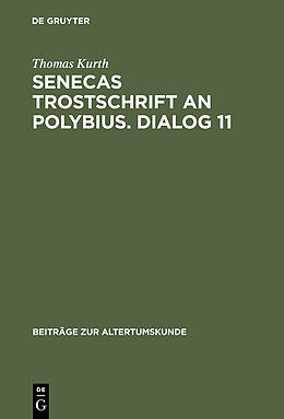 E-Book (pdf) Senecas Trostschrift an Polybius. Dialog 11 von Thomas Kurth