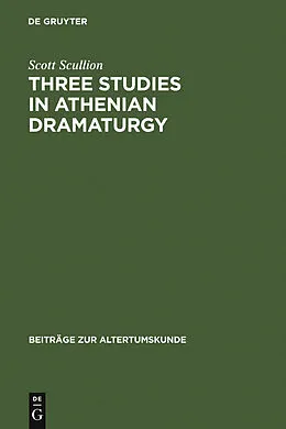 E-Book (pdf) Three Studies in Athenian Dramaturgy von Scott Scullion