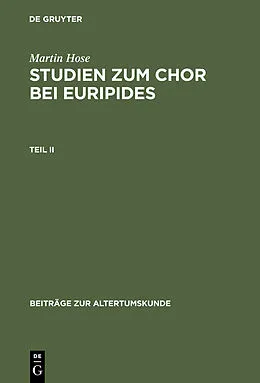 E-Book (pdf) Studien zum Chor bei Euripides. Teil 2 von Martin Hose