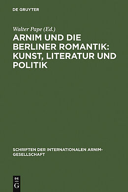E-Book (pdf) Arnim und die Berliner Romantik: Kunst, Literatur und Politik von 