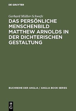 E-Book (pdf) Das persönliche Menschenbild Matthew Arnolds in der dichterischen Gestaltung von Gerhard Müller-Schwefe