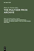 E-Book (pdf) Complete Bibliographical Manual of Books about the Pulitzer Prizes 1935-2003 von Heinz-D. Fischer, Erika J. Fischer