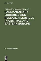E-Book (pdf) Parliamentary Libraries and Research Services in Central and Eastern Europe von 