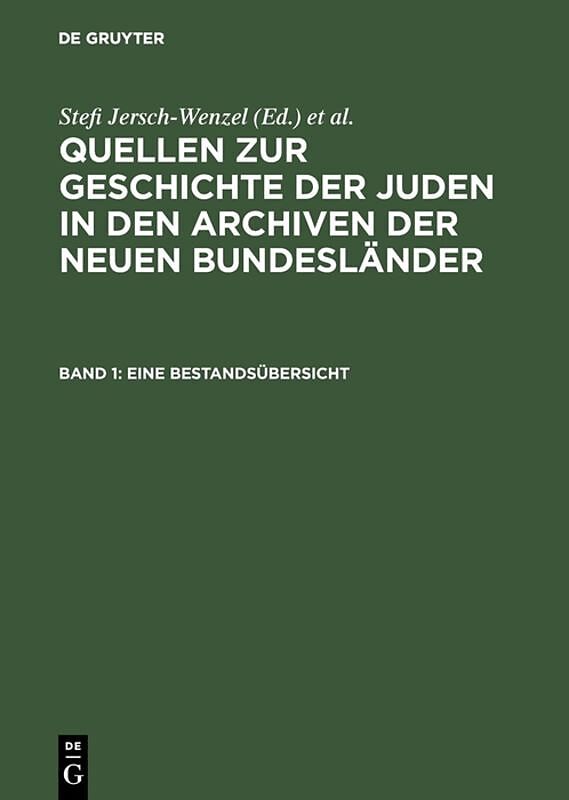 Quellen zur Geschichte der Juden in den Archiven der neuen Bundesländer / Eine Bestandsübersicht