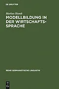 E-Book (pdf) Modellbildung in der Wirtschaftssprache von Markus Hundt