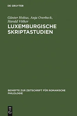 E-Book (pdf) Luxemburgische Skriptastudien von Günter Holtus, Anja Overbeck, Harald Völker