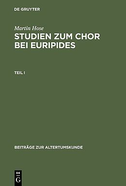 E-Book (pdf) Martin Hose: Studien zum Chor bei Euripides / Martin Hose: Studien zum Chor bei Euripides. Teil 1 von Martin Hose